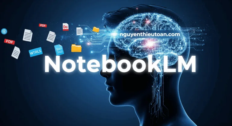 NotebookLM: Trợ lý AI thay đổi hoàn toàn cách bạn nghiên cứu và làm việc