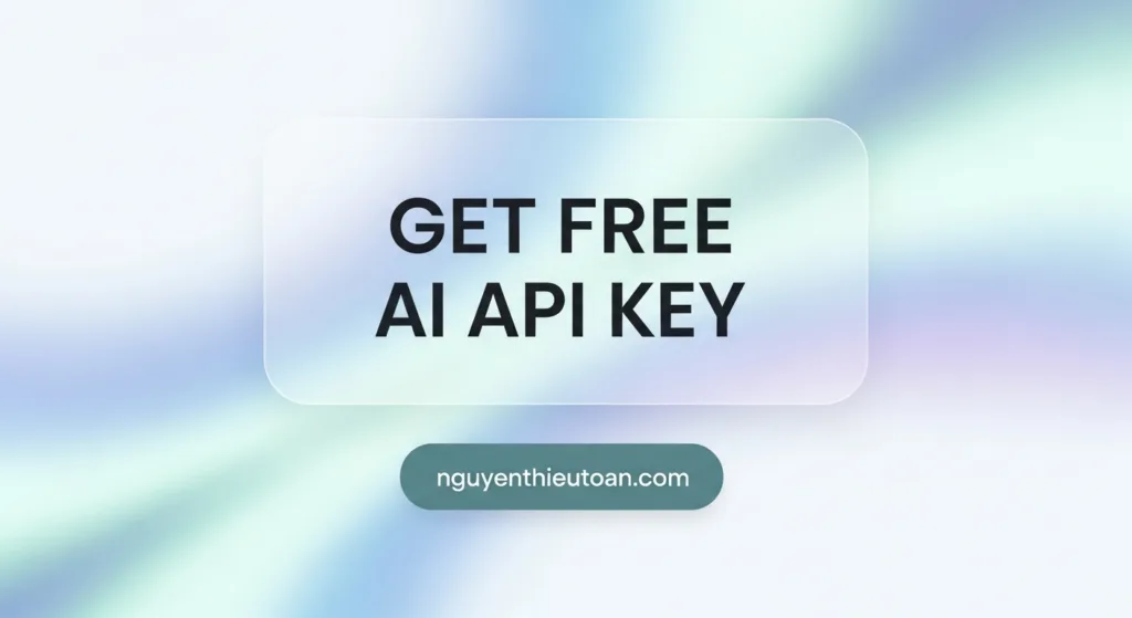Hướng dẫn lấy AI API Key miễn phí: Gemini, Groq, AgentRouter & Pollinations