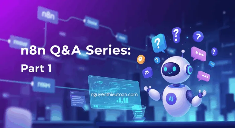 Giải đáp các câu hỏi về n8n – nền tảng tự động hóa lớn nhất toàn cầu – Từ n8n Verified Creator
